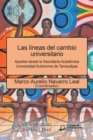 Image for Las Lineas Del Cambio Universitario: Aportes Desde La Secretaria Academica Universidad Autonoma De Tamaulipas