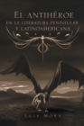 Image for El Antiheroe En La Literatura Peninsular Y Latinoamericana