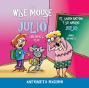 Image for The Wise Mouse and His Friend Julio/El Sabio Raton Y Su Amigo Julio : Children&#39;s Play. Obra Infantil.