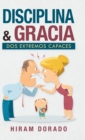 Image for Disciplina &amp; Gracia : Dos Extremos Capaces