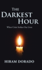 Image for The Darkest Hour : When Crisis Strikes Our Lives
