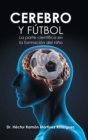 Image for Cerebro Y Futbol : La Parte Cientifica En La Formacion Del Nino