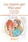 Image for Las Mujeres Que Dios Amo : -La Historia De Rebeca -La Historia De Raquel -La Historia De Eunice