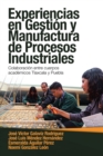 Image for Experiencias En Gestion Y Manufactura De Procesos Industriales : Colaboracion Entre Cuerpos Academicos Tlaxcala Y Puebla