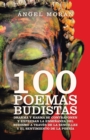 Image for 100 Poemas Budistas : Dharma Y Karma Se Contraponen Y Expresan La Ensenanza Del Budismo a Traves De La Sencillez Y El Sentimiento De La Poesia