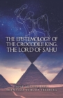 Image for Epistemology of the Crocodile King, the Lord of Sahu