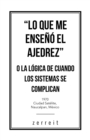 Image for &quot;Lo Que Me Enseno El Ajedrez&quot; O La Logica De Cuando Los Sistemas Se Complican