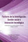 Image for Factores De La Investigación: Gestión Social E Innovación Tecnológica: Colaboración Entre Cuerpos Académicos Tlaxcala, Puebla Y Coahuila