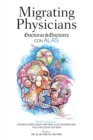 Image for Migrating Physicians Doctoras &amp; Doctores Con Alas: The Story of 15 Physicians That Migrated