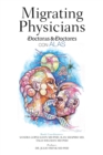 Image for Migrating Physicians Doctoras &amp; Doctores Con Alas : The Story of 15 Physicians That Migrated