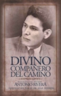 Image for Divino Companero Del Camino: Biografia Del Pastor Antonio Rivera Compilacion Por El Juan D. Herrera
