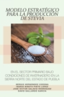 Image for Modelo Estrategico Para La Produccion De Stevia En El Sector Primario Bajo Condiciones De Invernadero En La Sierra Norte Del Estado De Puebla