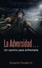Image for La Adversidad... Un Camino Para Enfrentarla