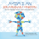 Image for Autism is an Extraordinary Condition: Do not misjudge Autism. Learn and understand.