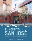 Image for EL HOSPITAL SAN JOSE: Y SU RELACION HISTORIOGRAFICA