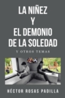 Image for LA NINEZ Y EL DEMONIO DE LA SOLEDAD: Y OTROS TEMAS