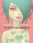 Image for Wandering luminations  : the art of Tara McPherson