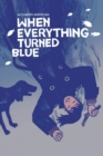 Image for When Everything Turned Blue