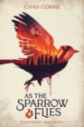 Image for As the Sparrow Flies: Sojourners&#39; Saga Book 1