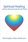 Image for Spiritual Healing ...of Our Eternal Souls for all Time!