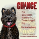 Image for Chance, the Incredible, Wonderful, Three-Legged Dog and the New Beginning
