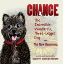 Image for Chance, The Incredible, Wonderful, Three-Legged Dog and The New Beginning