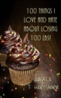 Image for 100 things I love and hate about losing 100 lbs!
