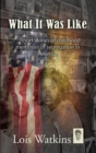 Image for What It Was Like: short stories of childhood memories of segregation in America