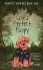 Image for Cole&#39;s Perfect Puppy, Perfect Puppies Book One