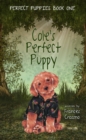 Image for Cole&#39;s Perfect Puppy: Perfect Puppies Book One