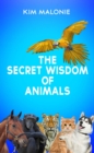 Image for Secret Wisdom of Animals: by The Animal Whisperer Kim Malonie