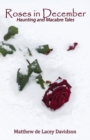 Image for Roses in December : Haunting and Macabre Tales