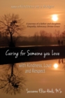 Image for Caring For Someone You Love : With Kindness, Love and Respect
