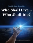 Image for Florida Guardianships : Who Shall Live and Who Shall Die?