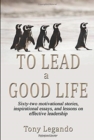 Image for To Lead A Good Life... A Wealth of Inspiration, Motivation, and Leadership