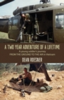 Image for A Two-Year Adventure of a Lifetime, A young soldier&#39;s journey FROM THE GROUND TO THE AIR in Vietnam