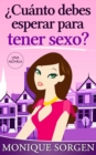 Image for cuanto Debes Esperar Para Tener Sexo?: Una Novela
