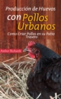 Image for Produccion De Huevos Con Pollos Urbanos. Como Criar Pollos En Su Patio Trasero