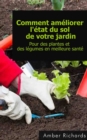 Image for Comment Ameliorer L&#39;etat Du Sol De Votre Jardin Pour Des Plantes Et Des Legumes En Meilleure Sante