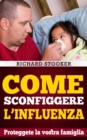 Image for Come Sconfiggere L&#39;influenza