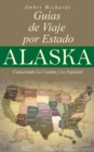 Image for Alaska - Libro De Viajes Por Estados - Conociendo Lo Comun Y Lo Esencial