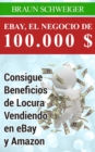 Image for Ebay, El Negocio De 100.000 $ Consigue Beneficios De Locura Vendiendo En Ebay Y Amazon