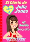 Image for El Diario De Julia Jones - Libro 3 - Mi Sueno Secreto