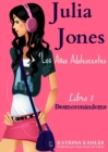 Image for Julia Jones - Los Anos Adolescentes - Libro 1: Desmoronandome