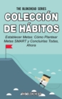 Image for Coleccion de Habitos. Establecer Metas: Como Plantear Metas SMART y Concluirlas Todas, Ahora.