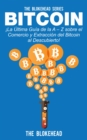 Image for Bitcoin !La Ultima Guia de la A - Z sobre el Comercio y Extraccion del Bitcoin, al Descubierto!