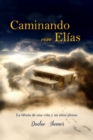 Image for Caminando con Elias: La fabula de una vida y un alma plenas