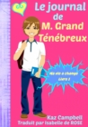 Image for Le journal de M. Grand Tenebreux - MA VIE A CHANGE - Livre 1
