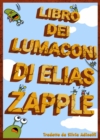 Image for Libro Dei Lumaconi Di Elias Zapple