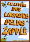 Image for Le Livre Des Limaces D&#39;elias Zapple